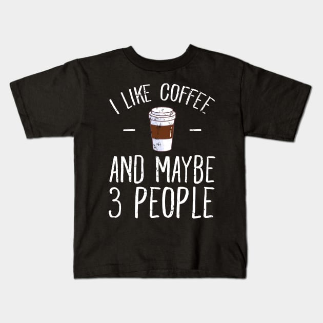 I like coffee and maybe 3 people Kids T-Shirt by captainmood